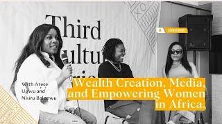 Managing Wealth, Media, & Empowering African Women: A Conversation with Arese Ugwu & Nkiru Nbalonwu