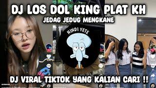 DJ LOS DOL - KING PLAT KH ● JEDAG JEDUG MENGKANE ● DJ VIRAL TIKTOK YANG KALIAN CARI