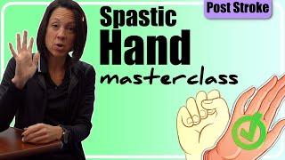 Spastic Hand Masterclass Post Stroke