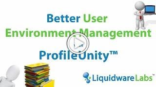 Liquidware Better User Environment Management with ProfileUnity