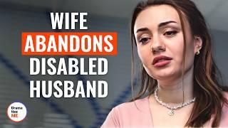 Wife Is Forced To Abandon Disabled Husband | @DramatizeMe