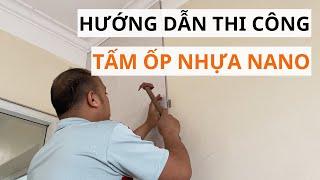 Hướng Dẫn Thi Công Tấm Ốp Nhựa Nano Ốp Tường Cải Tạo Nhà Cũ Chi Tiết | Lê Hạ