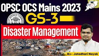 OPSC OCS Mains 2023 GS-3 : Disaster Management & Risk Reduction | OPSC StudyIQ