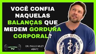 balanças de bioimpedância são confiáveis ? Paulo Muzy BNTC