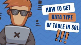 How To Get Data Type Of Table In SQL