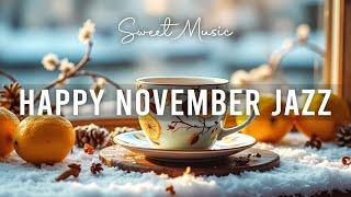 Happy November Jazz  Cozy Winter Coffee Jazz Music and Sweet Bossa Nova Piano for Energy the day