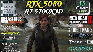 RTX 5080 + R7 5700X3D & 32GB Ram - Test In 15 Games !