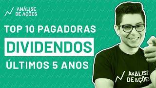 TOP 10 MAIORES PAGADORAS DE DIVIDENDOS - Análise de Ações