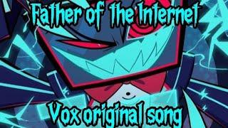 FATHER OF THE INTERNET - VOX SONG | Hazbin hotel | by MЭLAN