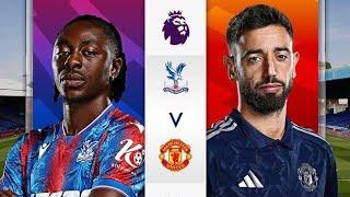 CRYSTAL PALACE VS MANCHESTER UNITED MATCH PREVIEW