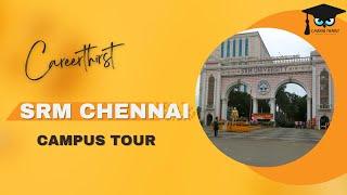 SRM University Campus Tour || SRM Chennai || Careerthirst
