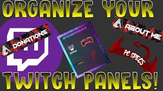 How to Organize your Twitch Panels!!