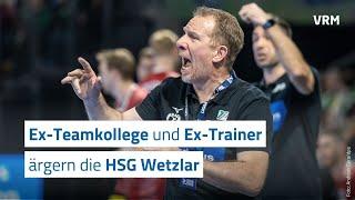 Ex-Teamkollege und Ex-Trainer ärgern die HSG Wetzlar