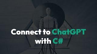 How to connect to ChatGPT with C#