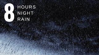 8 HOURS Gentle Rain at Night,  Rain, Raining. Soothing Rain for Sleep, Noise Block,Headaches, Study,