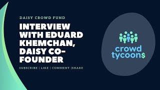 Richard Laidler Personal Up & Close Interview with Eduard Khemchan, Co-Founder Daisy AI Crowd Fund