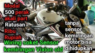 kupas Akali sensor kemiringan Vixion dan wiring input kabelnya lengkap