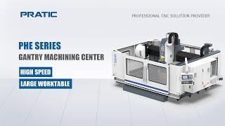 PRATIC CNC-PHE Series High Speed Double Column Machining Center for Plate Parts