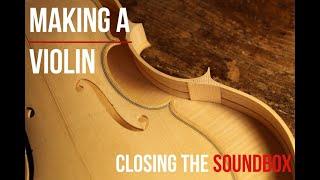 MAKING A VIOLIN | Closing the SOUNDBOX