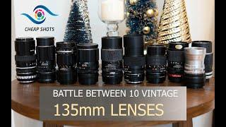 Battle of 10 Vintage 135mm Lenses