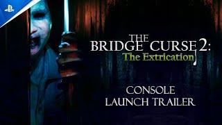 The Bridge Curse 2: The Extrication - PlayStation Launch Trailer | PS5 & PS4 Games