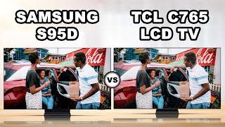 Samsung S95D OLED TV VS  TCL C765 miniLED LCD TV | The Most Versatile OLED TV?