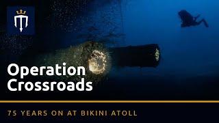 Operation Crossroads: 75 years on at Bikini Atoll