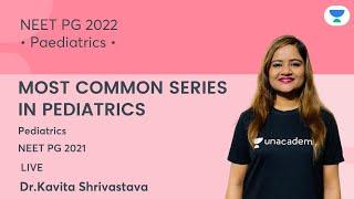 Most Common series in Pediatric NEET PG'21| Pediatric | Let's Crack NEET PG | Dr Kavita Srivastava