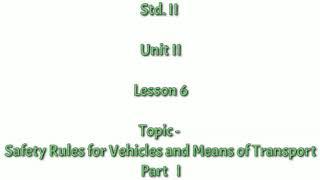 Std II : Evs : Unit 2 : lesson 6: Safety rules for vehicles and Means of transport ( Part 1)