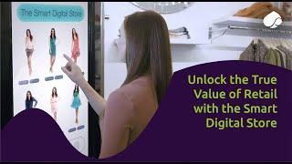 Unlock the True Value of Retail with the Smart Digital Store