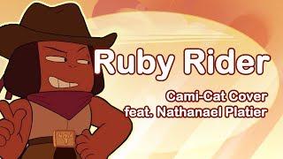 Steven Universe- Ruby Rider {Cami-Cat feat. Nathanael Platier}