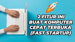 2 Fitur Ini Buat Komputer Kamu Cepat Terbuka (Fast Startup)