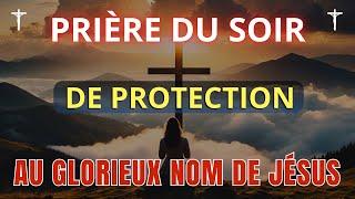 Prière Pour le Soir de Bénédiction et Protection Contre Tout Mal au Nom Précieux de Jésus