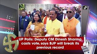 UP Polls: Deputy CM Dinesh Sharma casts vote, says BJP will break its previous record