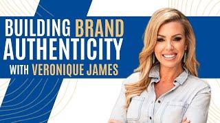 Building Brand Authenticity with Veronique James