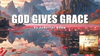 "God Gives Grace" by Jennifer Skaw || Minus One