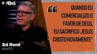 “Tem um pessoal que acha que o céu não está pago”, afirma ED RENÉ KIVITZ sobre o DÍZIMO