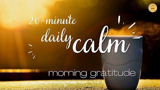 Daily Calm I Morning Guided Meditation for Gratitude ️ 