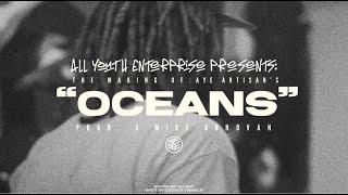 The Making of: Aye Artisan's "Oceans" (Prod. X Mike Donovan)