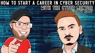 How to Start a Career in Cyber Security with The Cyber Mentor