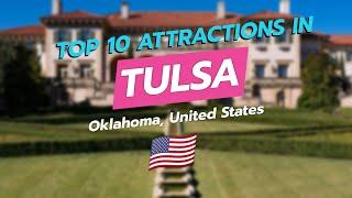 Top 10 Must-See Attractions in Tulsa, Oklahoma! 