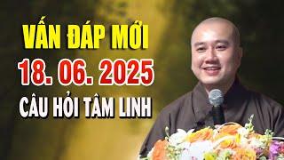 Vấn Đáp Mới "câu hỏi tâm linh rất hay" Ngày 18. 06. 2025 - Thầy Pháp Hòa Tu Viện Trúc Lâm CaNaDa