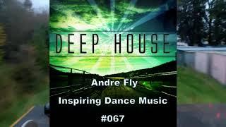 Andre Fly - Inspiring Dance Music #067 Deep House (25.06.17)