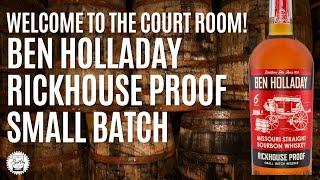 Episode 451: New To The Court Room - Ben Holladay Rickhouse Proof Small Batch!!