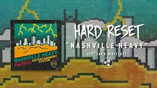 NASHVILLE HEAVY (feat. Zach Whitley) - Hard Reset