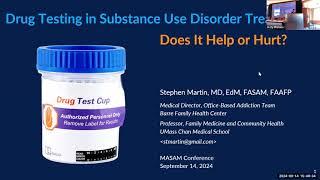 MASAM 2024: Drug Testing in SUD treatment  Does it Help or Hurt?