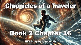 Chronicles of a Traveler - Book 2 Chapter 16 | HFY Reddit Sci-Fi Series