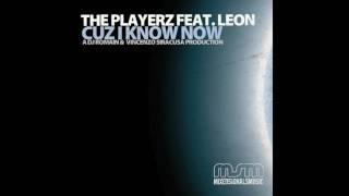 The Playerz featuring Leon Dorrill - Cuz I Know Now