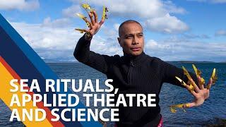 Dennis Gupa -- Sea rituals, applied theatre and science