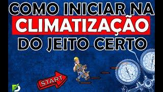 COMO COMEÇAR DO JEITO CERTO NA CLIMATIZAÇÃO!